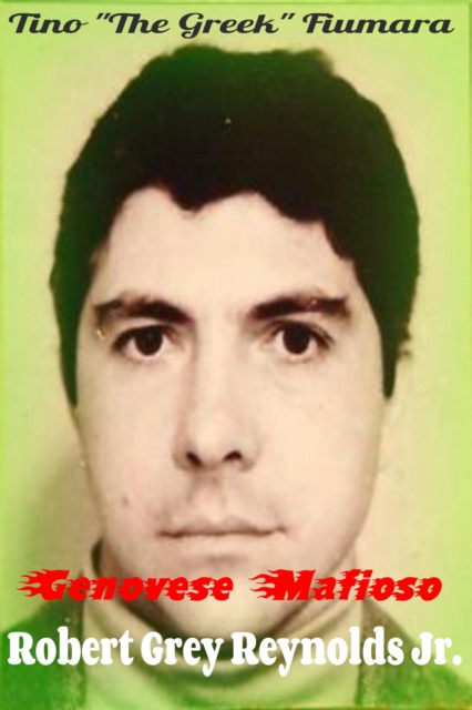 Tino &quote;the Greek&quote; Fiumara Genovese Mafioso