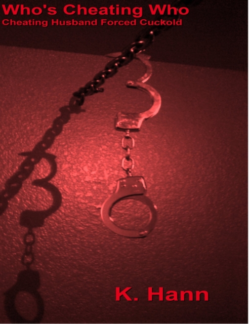 Who's Cheating Who A Cheating Husband Forced Cuckold Story