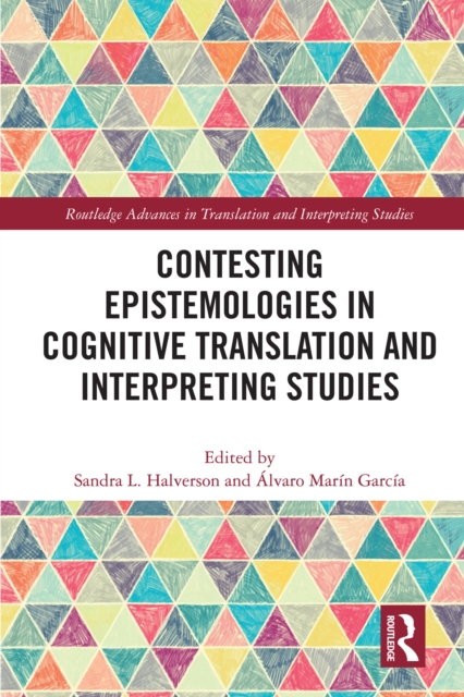 Contesting Epistemologies in Cognitive Translation and Interpreting Studies