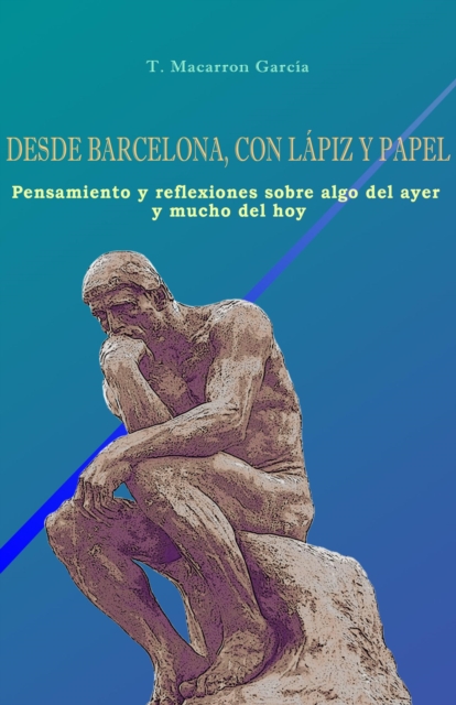 Desde Barcelona, con lapiz y papel.  Pensamiento y reflexiones sobre algo del ayer y mucho del hoy.
