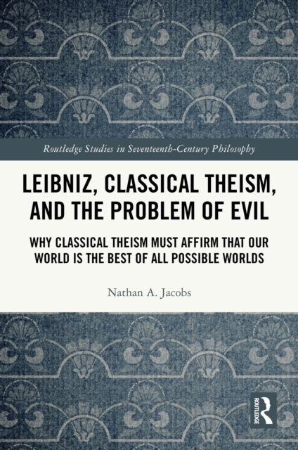 Leibniz, Classical Theism, and the Problem of Evil
