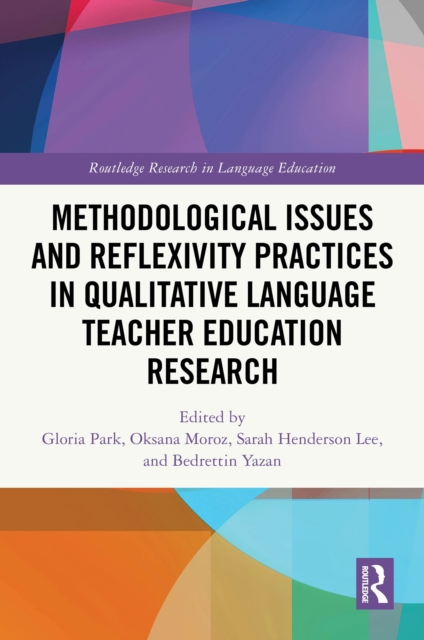 Methodological Issues and Reflexivity Practices in Qualitative Language Teacher Education Research