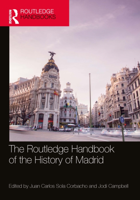 Routledge Handbook of the History of Madrid