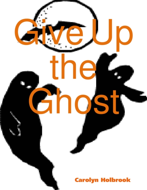 Give Up the Ghost