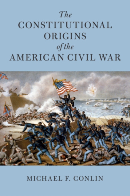 Constitutional Origins of the American Civil War