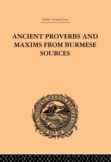 Ancient Proverbs and Maxims from Burmese Sources