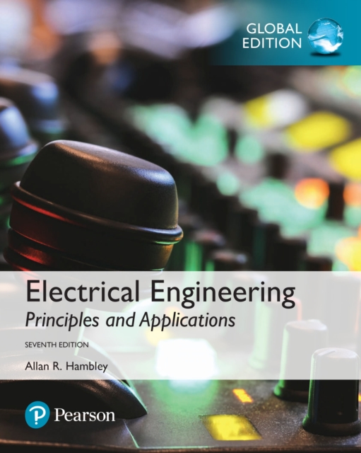 Electrical Engineering: Principles & Applications, Global Edition