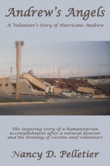Andrew's Angels: A Volunteer's Story of Hurricane Andrew