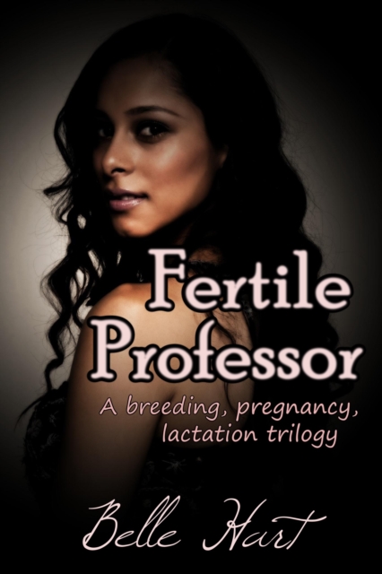 Fertile Professor: A Breeding, Pregnancy, Lactation Trilogy