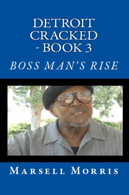 Detroit Cracked - Book 3:  Boss Man's Rise