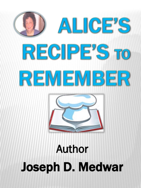 Alice's Recipe's to Remember
