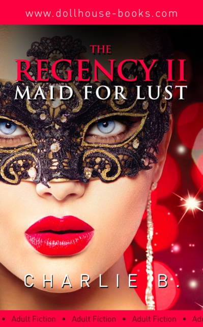 Regency ll, Maid for Lust