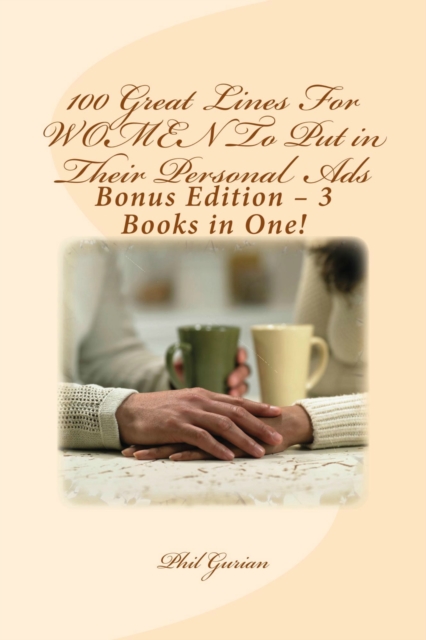 100 Great Lines For Women To Put in Their Personal Ads: Bonus Edition - 3 Books in One!
