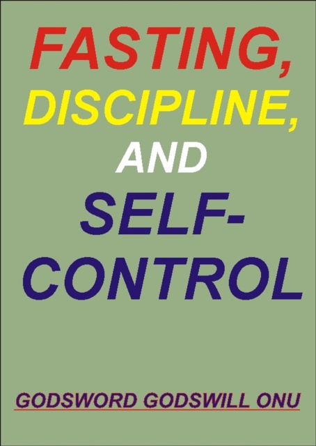 Fasting, Discipline, and Self-control