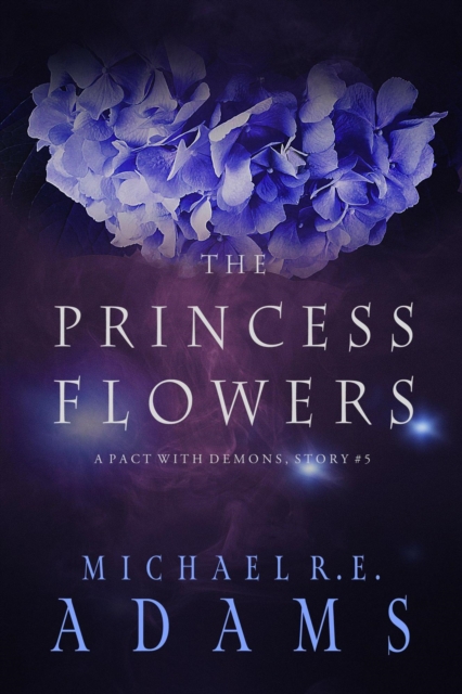 Princess Flowers (A Pact with Demons, Story #5)