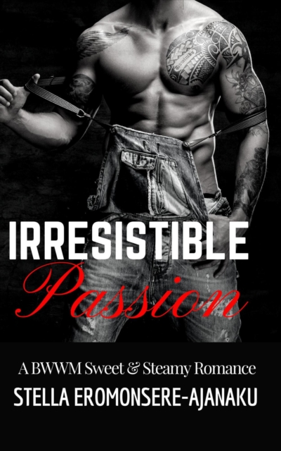 Irresistible Passion ~ A BWWM Sweet & Steamy Romance