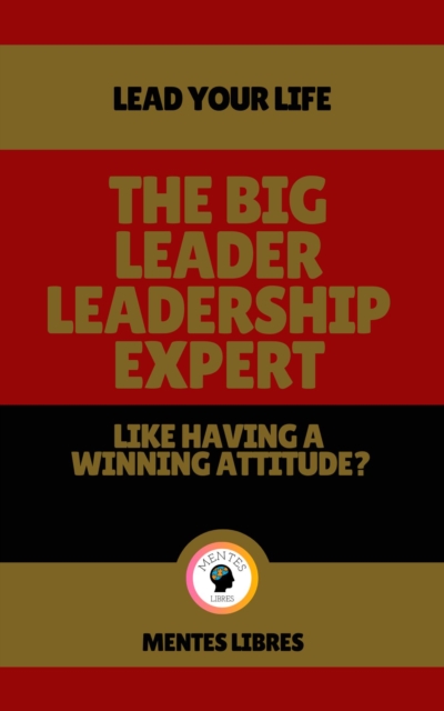 big Leader Leadership Expert - Like Having a Winning Attitude?