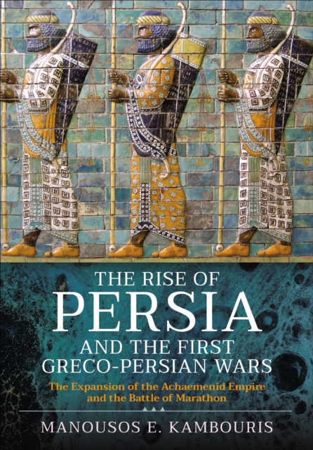Rise of Persia and the First Greco-Persian Wars