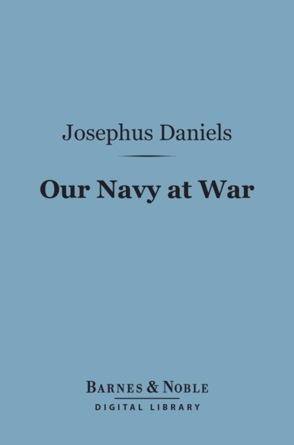 Our Navy at War (Barnes & Noble Digital Library)