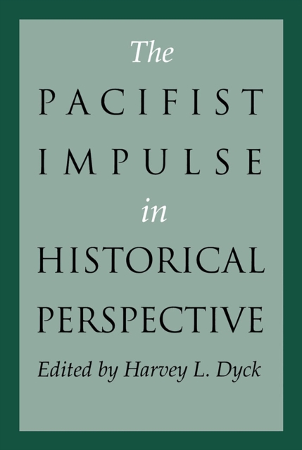 The Pacifist Impulse in Historical Perspective