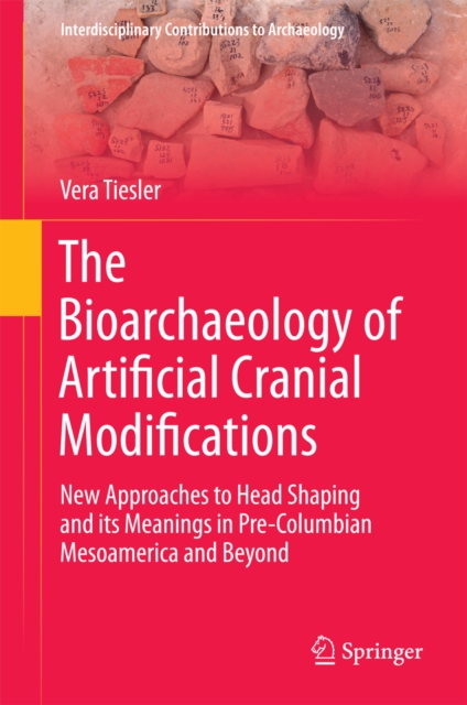 Bioarchaeology of Artificial Cranial Modifications