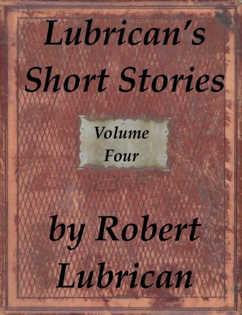 Lubrican's Short Stories - Volume Four