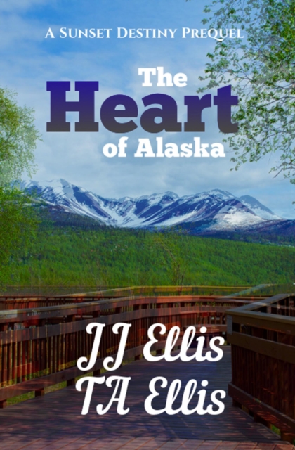 Heart of Alaska - Sunset Destiny Romance Prequel