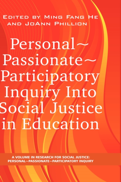 Personal Passionate Participatory Inquiry Into Social Justice in Education