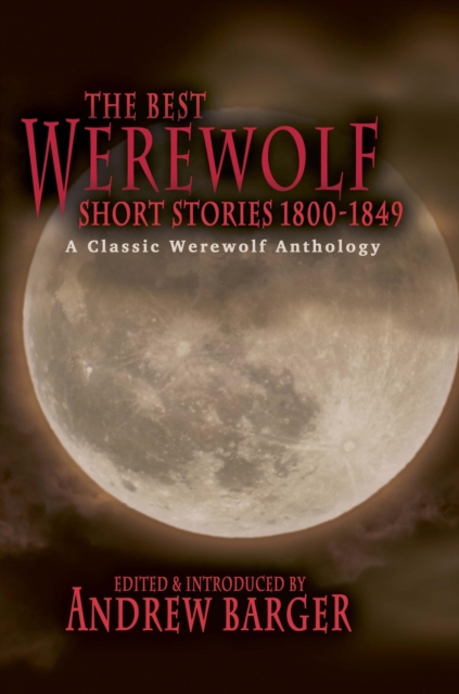 Best Werewolf Short Stories 1800-1849: A Classic Werewolf Anthology