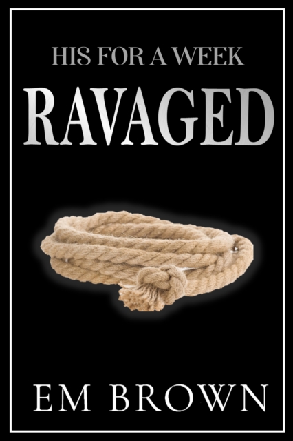 His For A Week: Ravaged