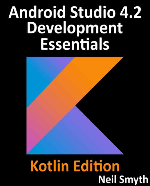 Android Studio 4.2 Development Essentials - Kotlin Edition