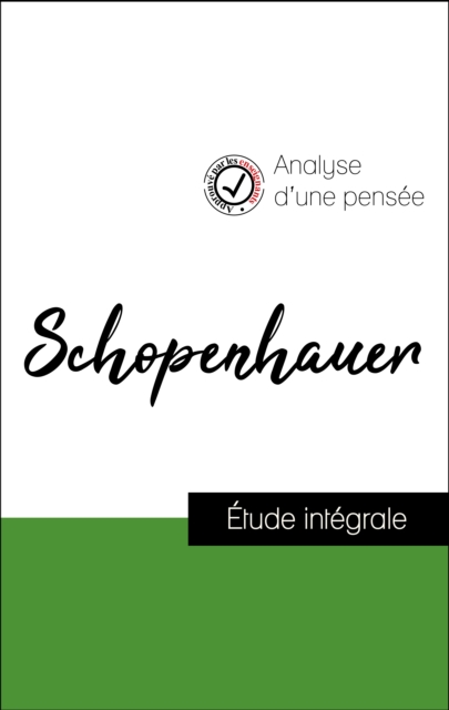 Analyse d'une pensée : Schopenhauer (résumé et fiche de lecture plébiscités par les enseignants sur fichedelecture.fr)