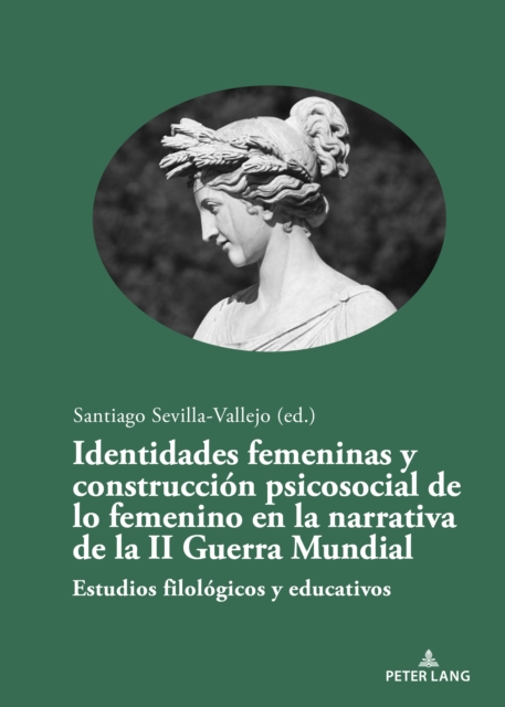 Identidades femeninas y construccion psicosocial de lo femenino en la narrativa de la II Guerra Mundial