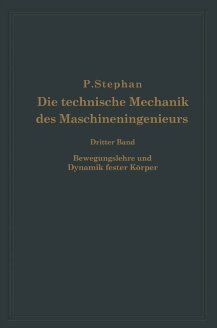 Die technische Mechanik des Maschineningenieurs mit besonderer Berücksichtigung der Anwendungen