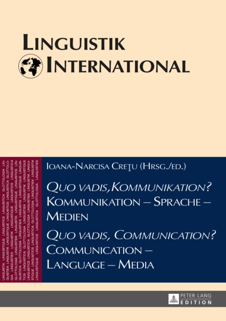 «Quo vadis, Kommunikation?» Kommunikation – Sprache – Medien / «Quo vadis, Communication?» Communication – Language – Media