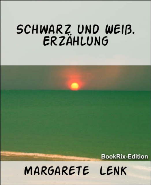 Schwarz und Wei. Erzahlung