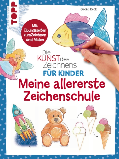 Die Kunst des Zeichnens fur Kinder - Meine allererste Zeichenschule