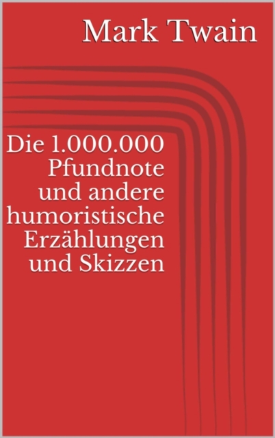 Die 1.000.000 Pfundnote und andere humoristische Erzahlungen und Skizzen