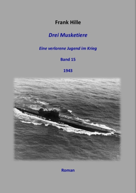Drei Musketiere - Eine verlorene Jugend im Krieg, Band 15