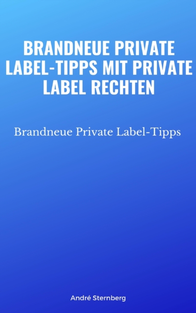 Brandneue Private Label-Tipps mit Private Label Rechten