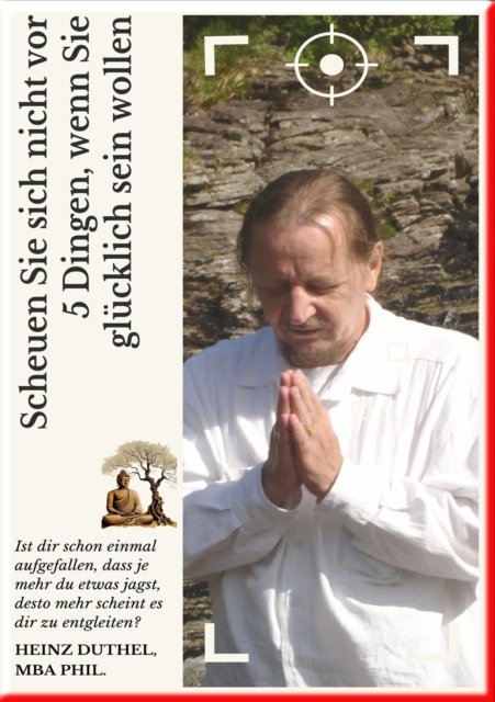 Scheuen Sie sich nicht vor 5 Dingen, wenn Sie glücklich sein wollen