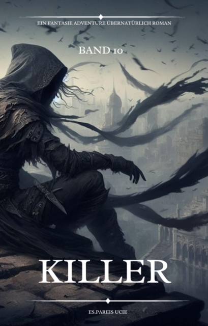 Killer:Ein Fantasie Adventure Ubernaturlich Roman(Band 10)