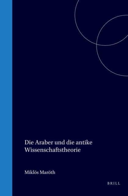 Die Araber und die antike Wissenschaftstheorie