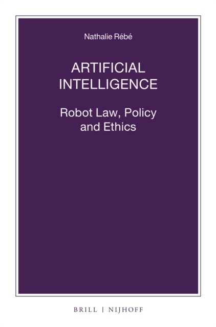 Artificial Intelligence: Robot Law, Policy and Ethics