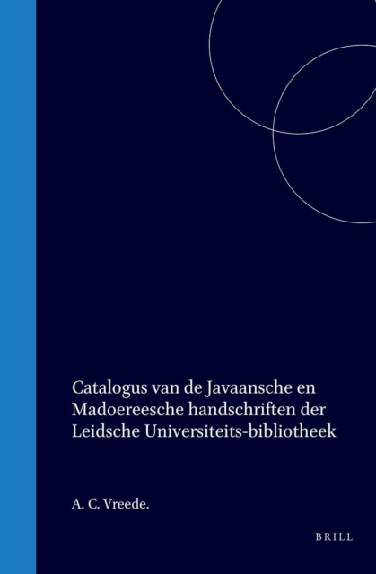 Catalogus van de Javaansche en Madoereesche handschriften der Leidsche Universiteits-bibliotheek