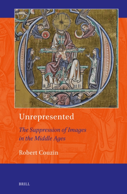Unrepresented: the Suppression of Images in the Middle Ages