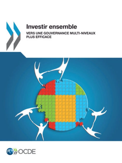 Investir ensemble Vers une gouvernance multi-niveaux plus efficace