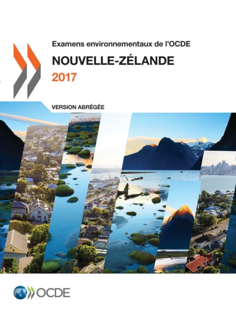 Examens environnementaux de l'OCDE: Nouvelle-Zelande 2017 (Version abregee)