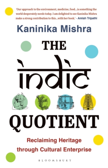 The Indic Quotient : Reclaiming Heritage Through Cultural Enterprise