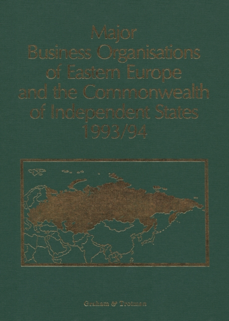 Major Business Organisations of Eastern Europe and the Commonwealth of Independent States 1993/94